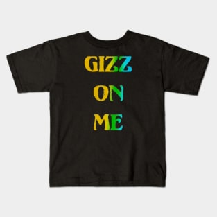 Gizz On Me Kids T-Shirt